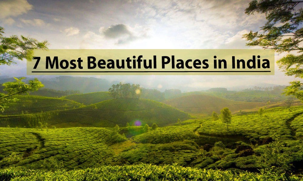 7 Most Beautiful Places In India 