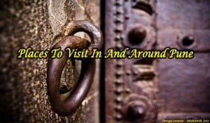 Places To Visit In And Around Pune