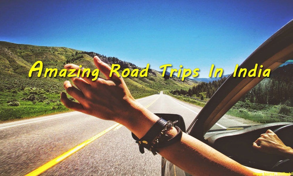 Amazing Road Trips In India