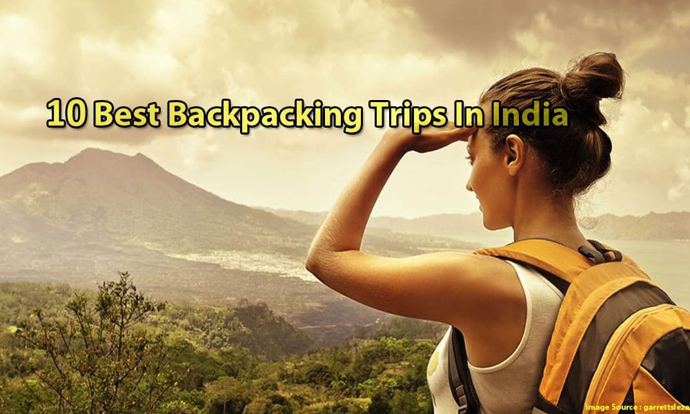 10 Best Backpacking Trips In India