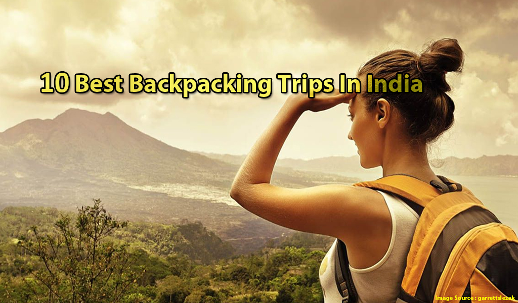 10 Best Backpacking Trips In India - 2b 4