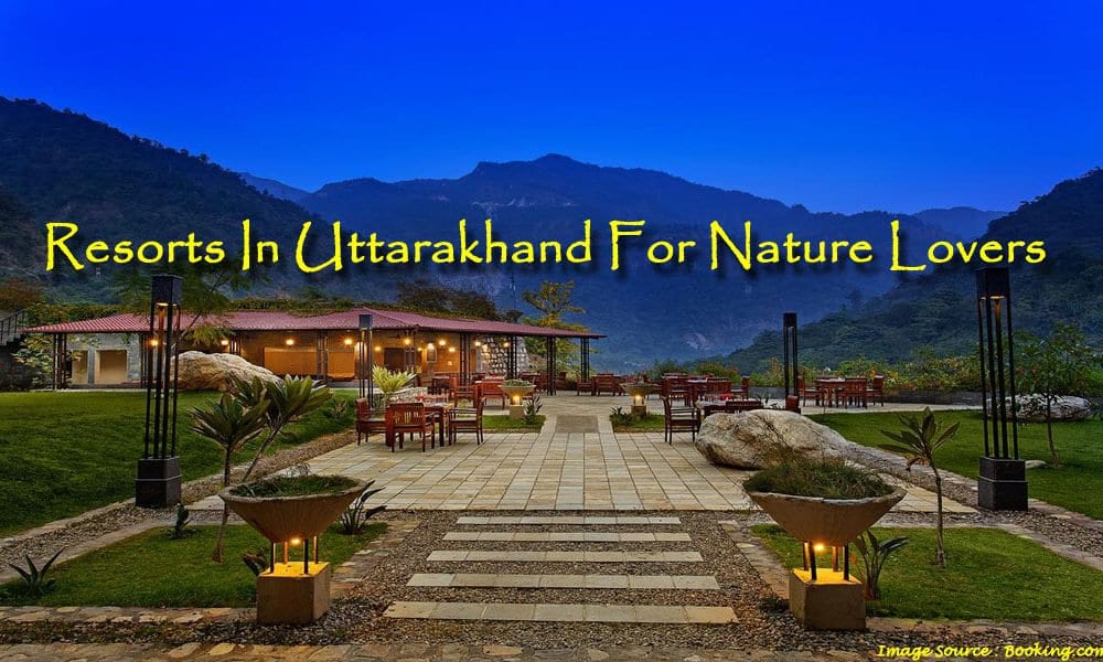 Resorts In Uttarakhand For Nature Lovers