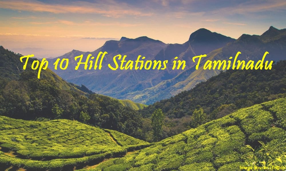 Top 10 Hill Stations in Tamilnadu