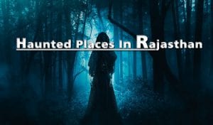 Haunted Places In Rajasthan