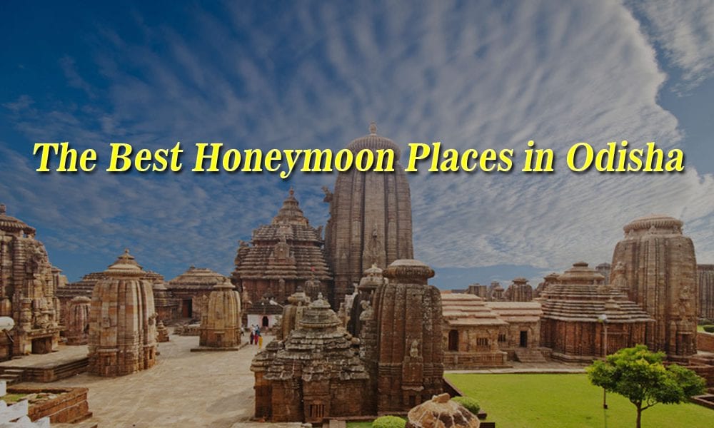 The Best Honeymoon Places in Odisha