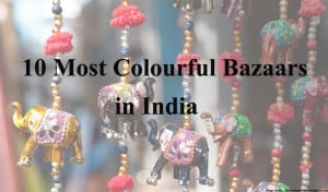 10 Most Colourful Bazaars in India