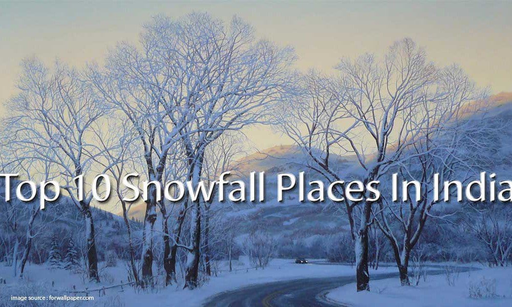 Places To Visit For Snowfall In India