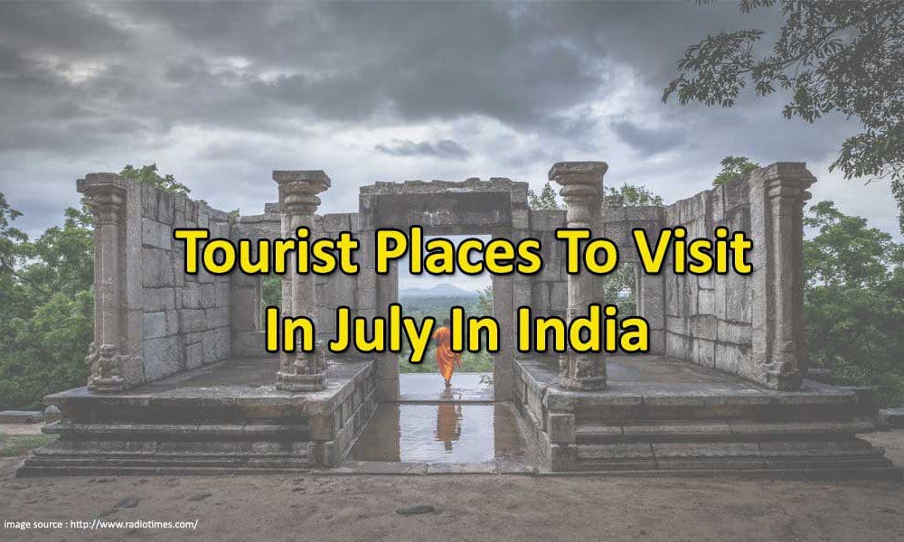 tourist places to visit in july in india