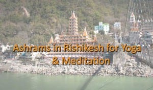 Ashrams in Rishikesh for Yoga & Meditation