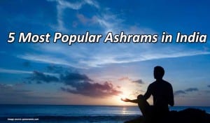 5 Most Popular Ashrams in India
