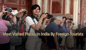 Most Visited Places In India By Foreign Tourists