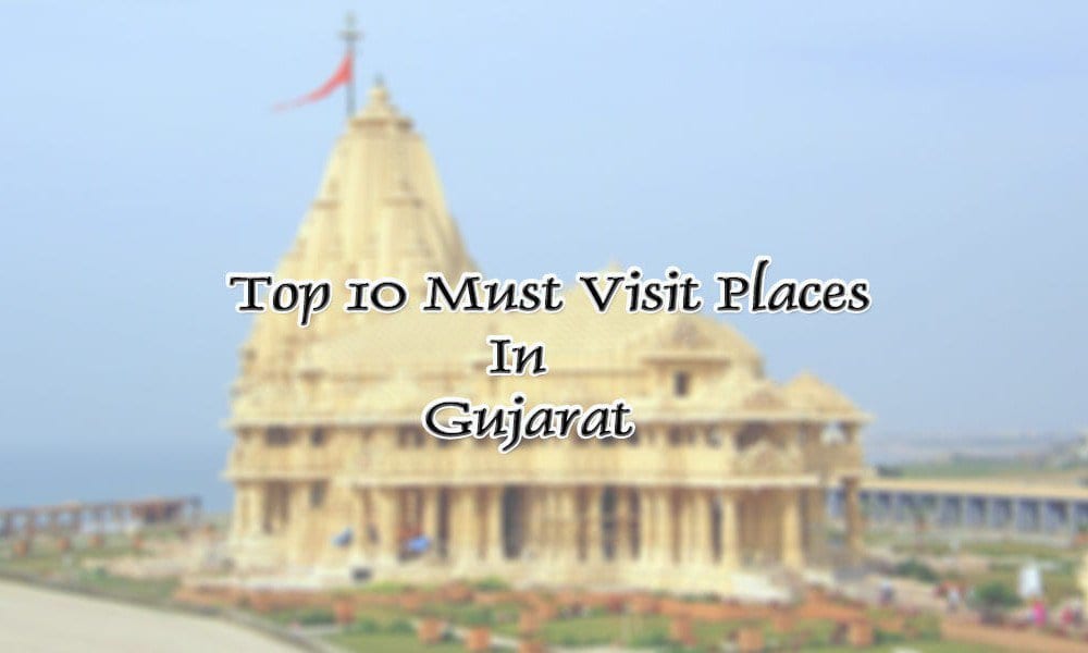 must visit places in gujarat