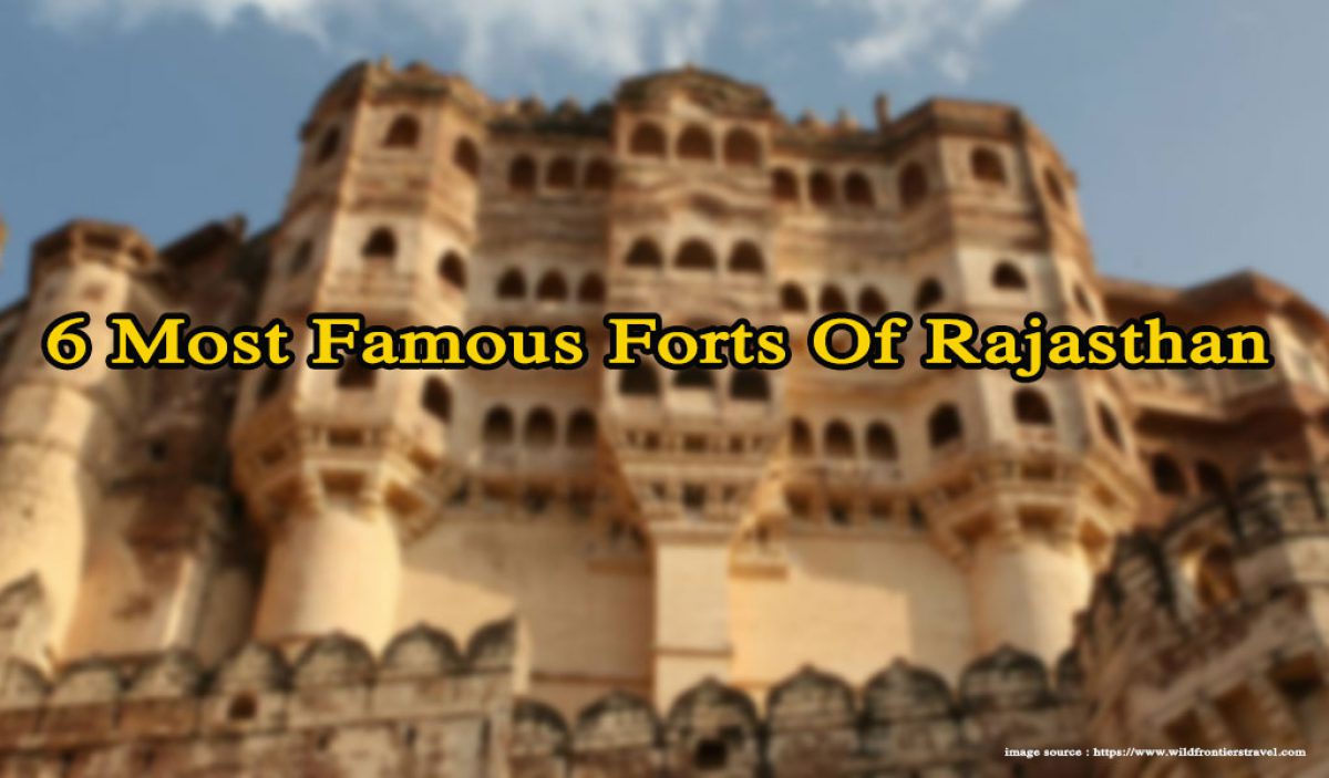 6 Most Famous Forts Of Rajasthan